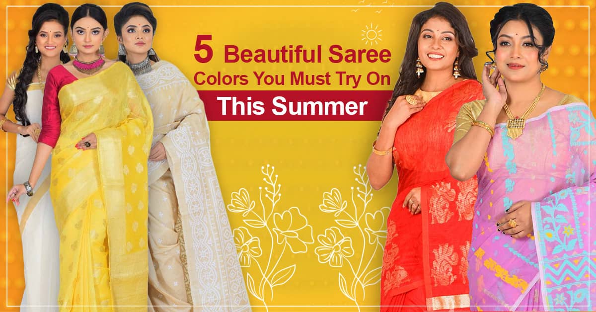 5 Beautiful Saree Colors You Must Try On This Summer