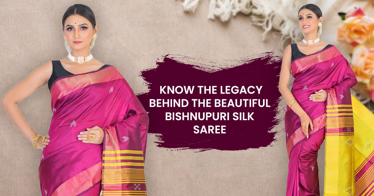 Know the Legacy Behind The Beautiful Bishnupuri Silk Saree
