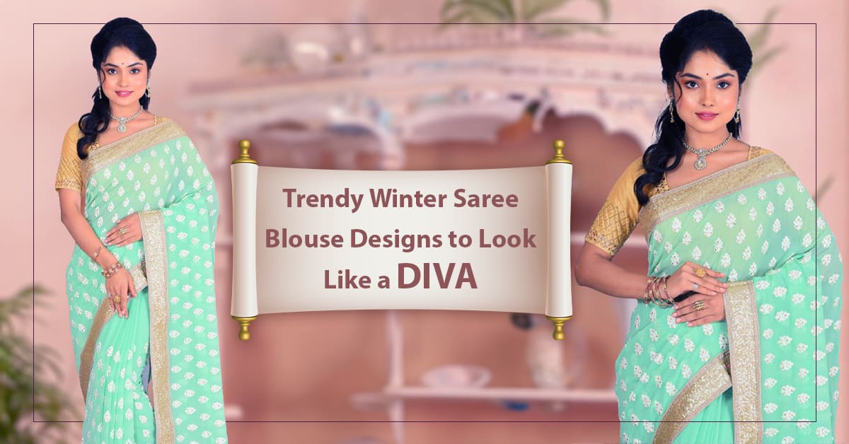 Trendy Winter Saree Blouse Designs to Look Like a DIVA