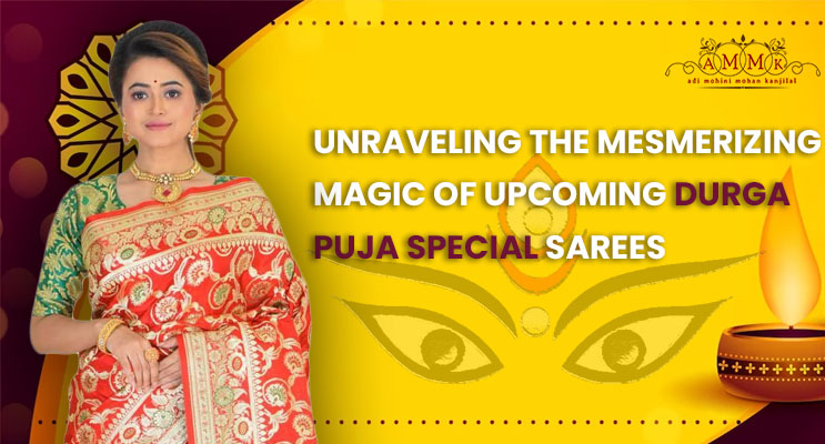 Unraveling the Mesmerizing Magic of Upcoming Durga Puja Special Sarees