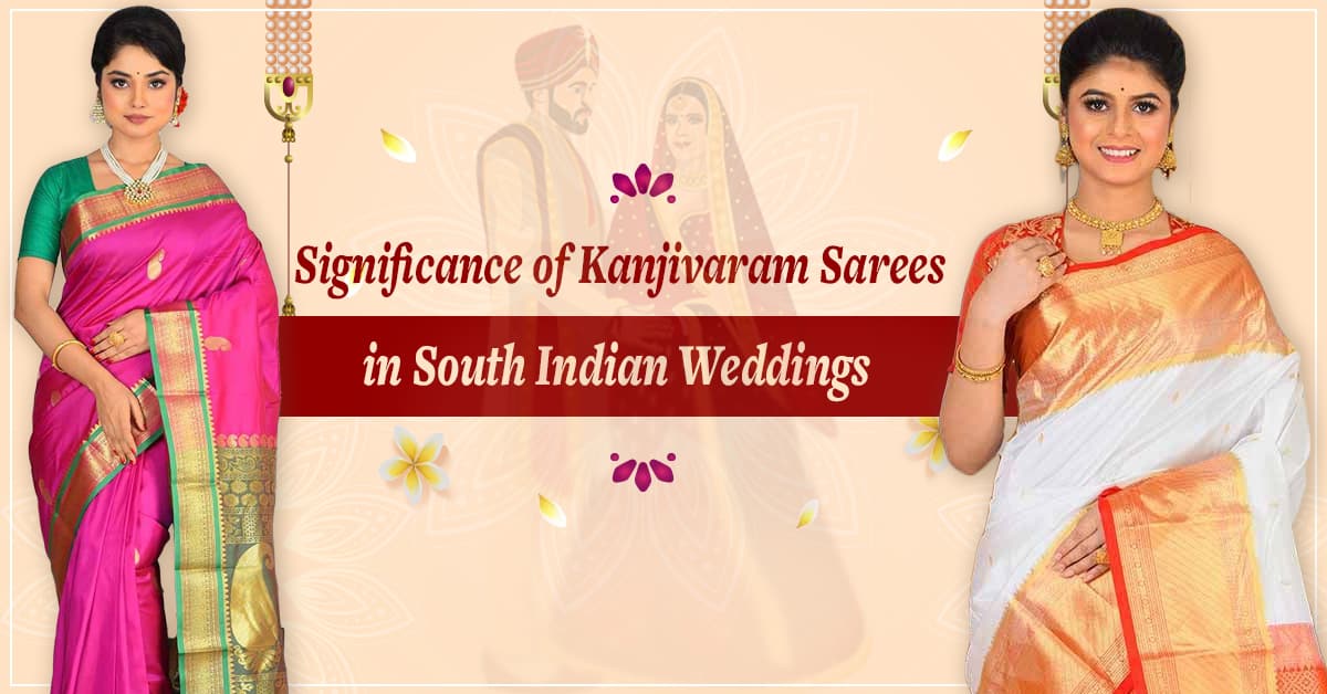 Significance of Kanjivaram Sarees in South Indian Weddings
