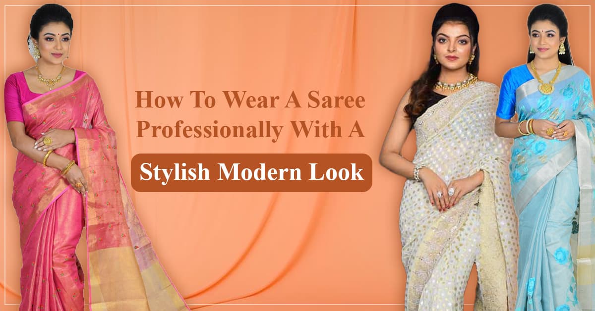 How to Wear a Saree Professionally with a Stylish Modern Look