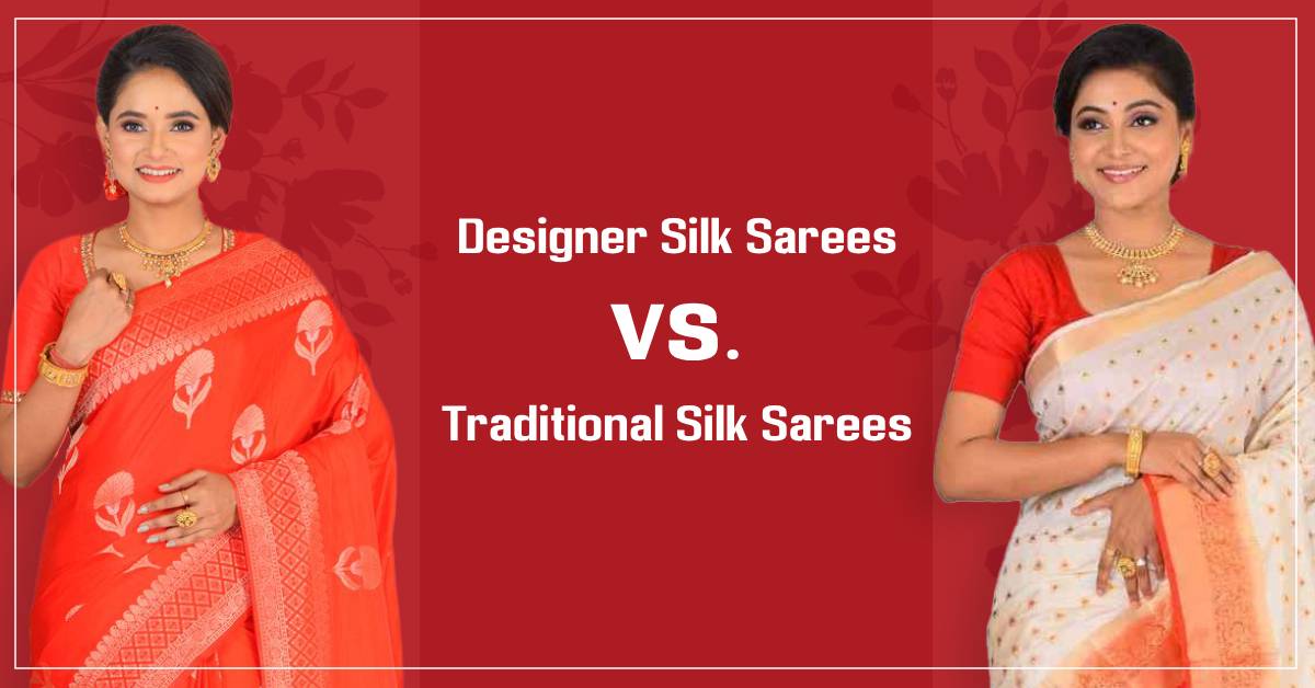 Designer Silk Sarees vs. Traditional Silk Sarees