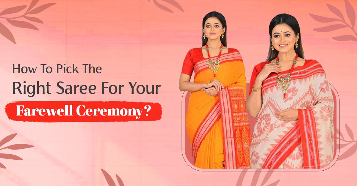 How to pick the right saree for your farewell ceremony?