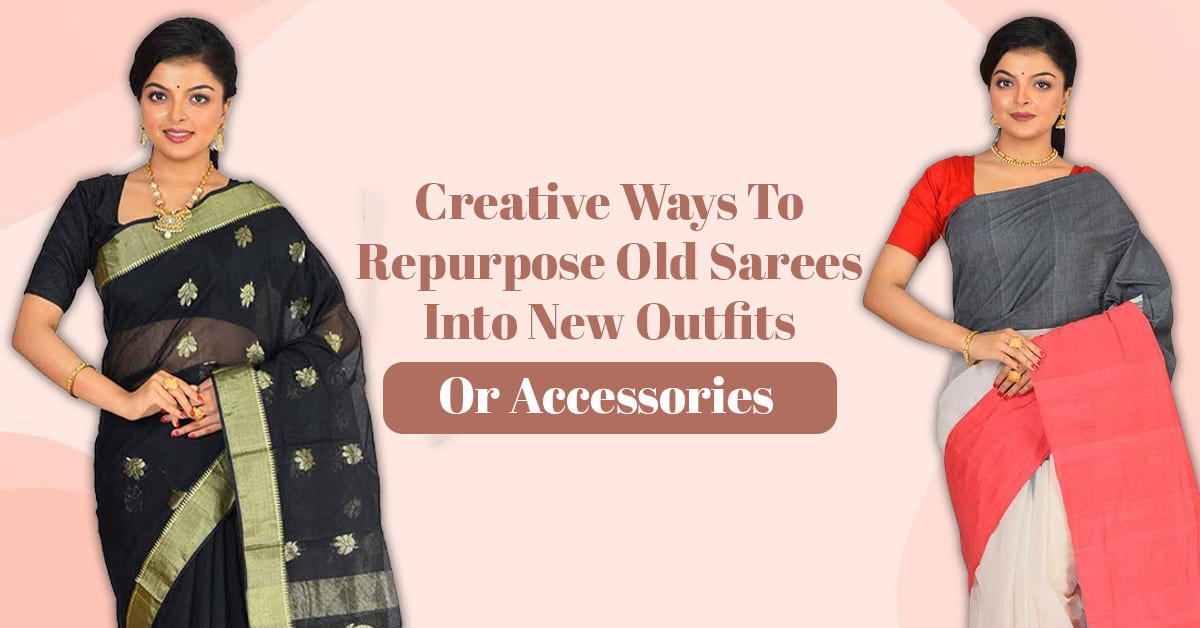 Creative ways to repurpose old sarees into new outfits or accessories