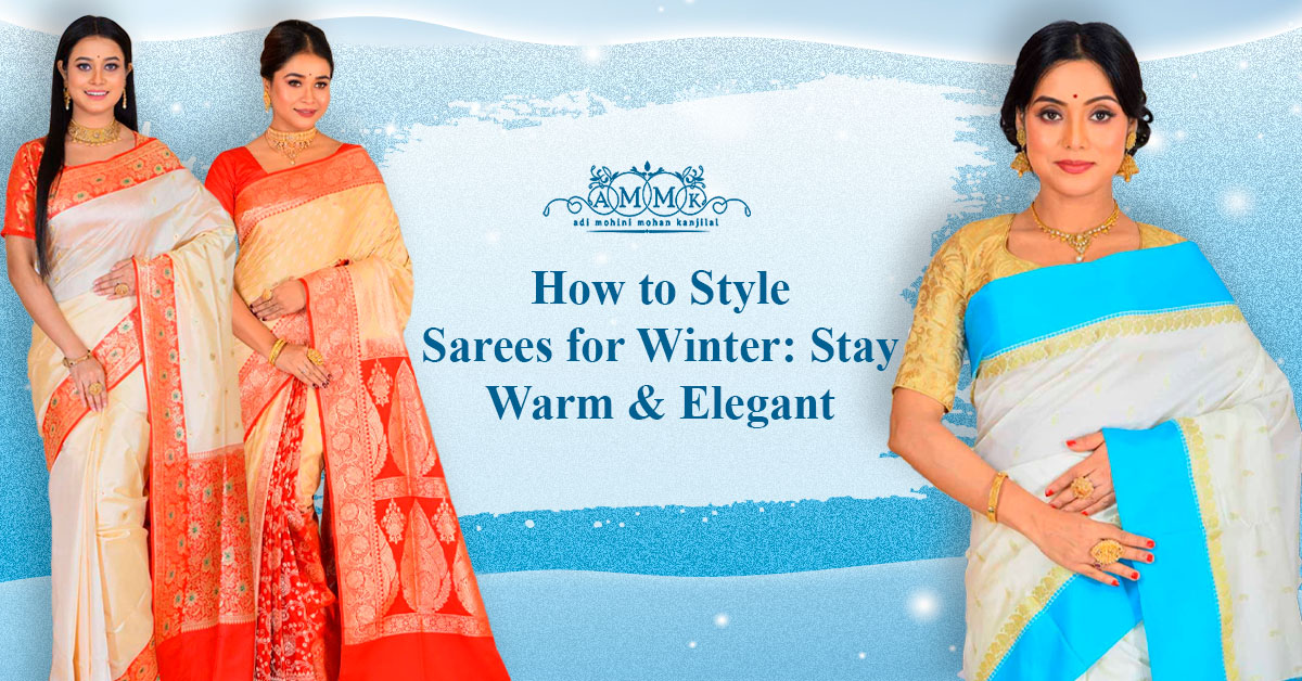 How to Style Sarees for Winter: Stay Warm and Elegan