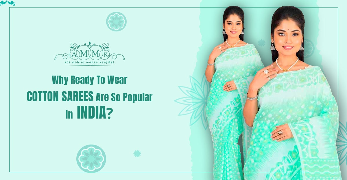 Why ready to wear cotton sarees are so popular in India?